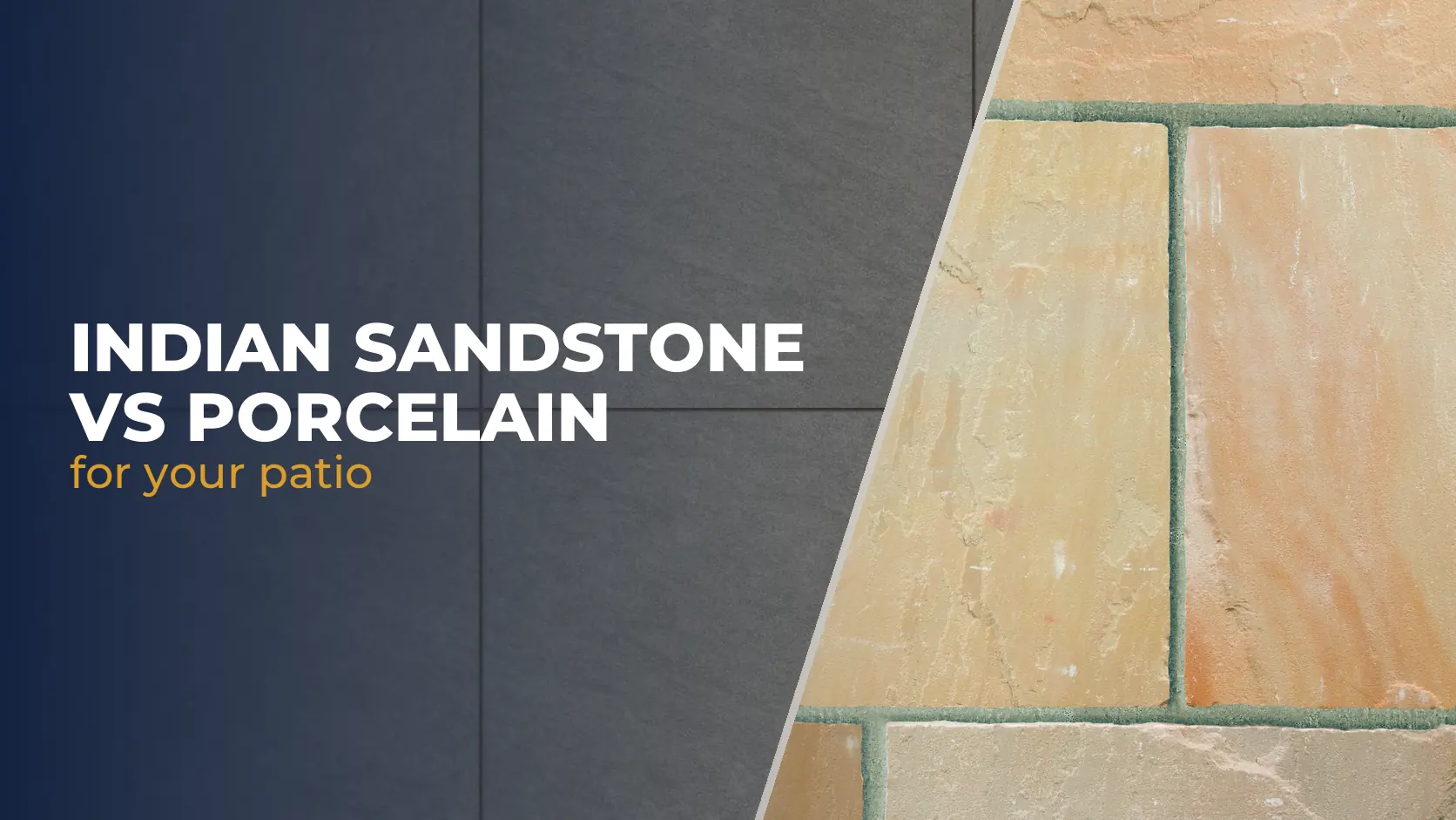 Card image for the article: grey porcelain paving and buff Indian sandstone side by side, with the words "Indian sandstone vs porcelain for your patio"
